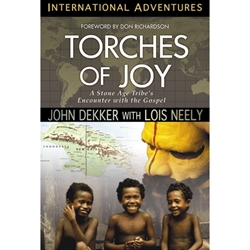 INTERNATIONAL ADVENTURES SERIES<BR>Torches of Joy: A Stone Age Tribe's Encounter With the Gospel