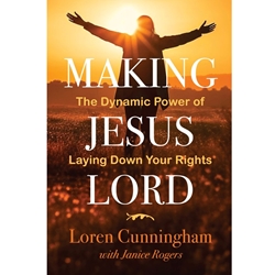 MAKING JESUS LORD<br>The Dynamic Power of Laying Down Your Rights 