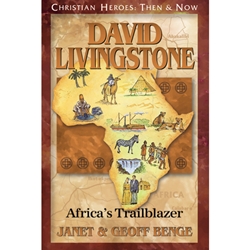 CHRISTIAN HEROES: THEN & NOW<BR>David Livingstone: Africa's Trailblazer