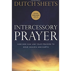 INTERCESSORY PRAYER<br>How God can Use Your Prayers to Move Heaven and Earth