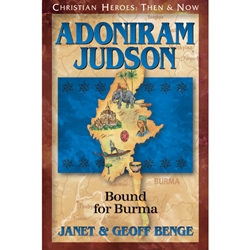 CHRISTIAN HEROES: THEN & NOW<BR>Adoniram Judson: Bound for Burma