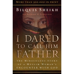 I DARED TO CALL HIM FATHER<br>The Miraculous Story of a Muslim Woman's Encounter With God