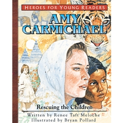 HEROES FOR YOUNG READERS<BR>Amy Carmichael: Rescuing the Children