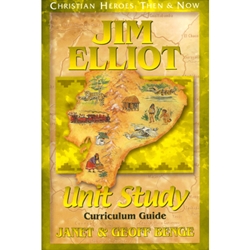 CHRISTIAN HEROES: THEN & NOW<BR>Unit Study Curriculum Guide<br>Jim Elliot