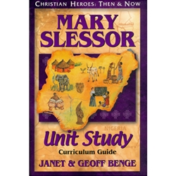 CHRISTIAN HEROES: THEN & NOW<BR>Unit Study Curriculum Guide<br>Mary Slessor