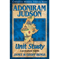 CHRISTIAN HEROES: THEN & NOW<BR>Unit Study Curriculum Guide<br>Adoniram Judson