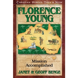 CHRISTIAN HEROES: THEN & NOW<BR>Florence Young: Mission Accomplished