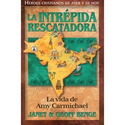 HEROES CRISTIANOS DE AYER Y DE HOY<BR>La intrepida rescatadora - La vida de Amy Carmichael