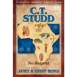 CHRISTIAN HEROES: THEN & NOW<BR>C.T. Studd: No Retreat