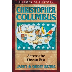 HEROES OF HISTORY<BR>Christopher Columbus: Across the Ocean Sea