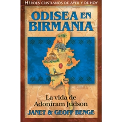 HEROES CRISTIANOS DE AYER Y DE HOY<BR>Odisea en Birmania - La vida de Adoniram Judson