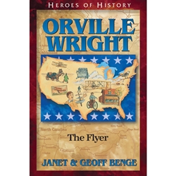 HEROES OF HISTORY<br>Orville Wright: The Flyer