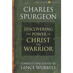 DISCOVERING THE POWER OF CHRIST THE WARRIOR<br>Charles Spurgeon