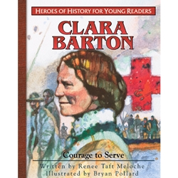 HEROES OF HISTORY FOR YOUNG READERS<br>Clara Barton: Courage to Serve