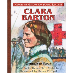 HEROES OF HISTORY FOR YOUNG READERS<br>Clara Barton: Courage to Serve